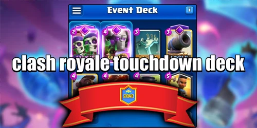Best Clash Royale Touchdown Decks & Strategy